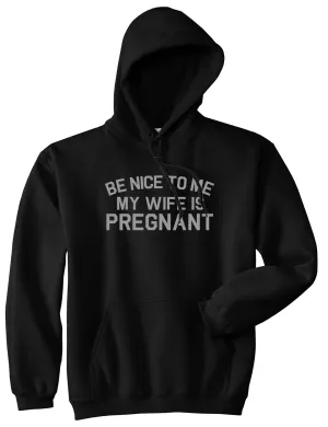 Be Nice To Me My Wife Is Pregnant Mens Pullover Hoodie