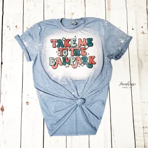 Take Me to the Ballpark Bleached Shirt